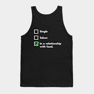 Single, Taken, In A Relationship With Food Tank Top